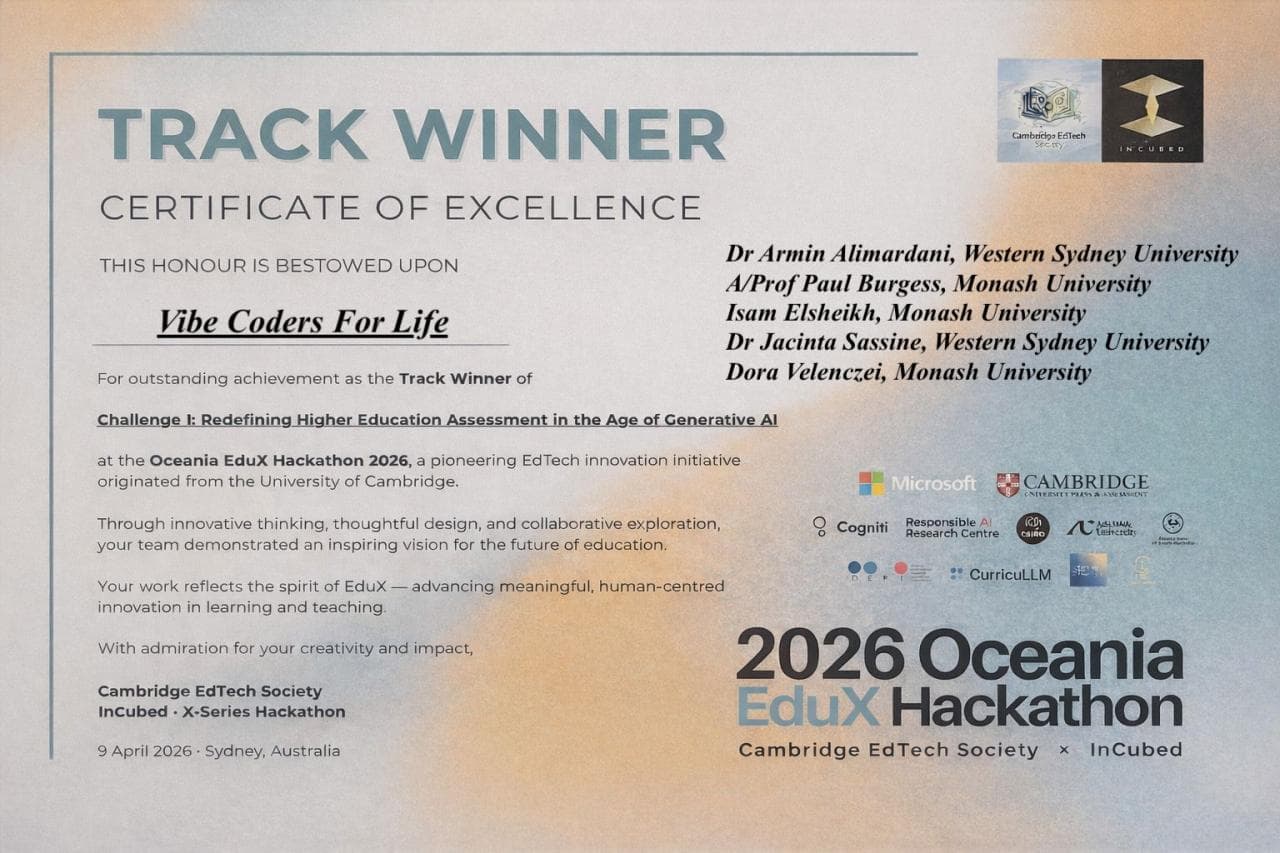 Track Winner Certificate of Excellence from the 2026 Oceania EduX Hackathon, awarded to Vibe Coders For Life for Challenge I: Redefining Higher Education Assessment in the Age of Generative AI.